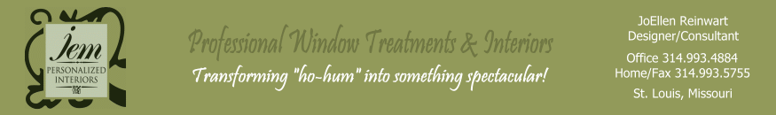 JEM Personalized Interiors - Professional Window Treatments & Interiors - Located in St. Louis, Missouri.